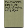 The Chronicles: Part Iii: The Book Of Joshua And Judges by Marie Burns