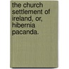 The Church Settlement Of Ireland, Or, Hibernia Pacanda. door Aubrey De Vere