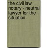 The Civil Law Notary - Neutral Lawyer for the Situation door Rolf Stürner