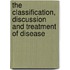 The Classification, Discussion And Treatment Of Disease