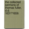 The Collected Sermons Of Thomas Fuller, D.D. 1631?1659. door Thomas Fuller
