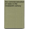 The Commercialization of News in the Nineteenth Century door Gerald J. Baldasty