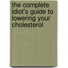 The Complete Idiot's Guide to Lowering Your Cholesterol door Joseph Lee Klapper