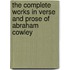 The Complete Works In Verse And Prose Of Abraham Cowley
