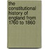 The Constitutional History Of England From 1760 To 1860