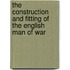 The Construction And Fitting Of The English Man Of War