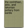The Corinthian, Attic, and Lakonian Pottery from Sardis door Nancy H. Ramage