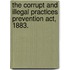 The Corrupt And Illegal Practices Prevention Act, 1883.