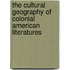 The Cultural Geography of Colonial American Literatures