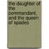 The Daughter Of The Commandant, And The Queen Of Spades