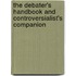 The Debater's Handbook And Controversialist's Companion