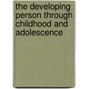 The Developing Person Through Childhood and Adolescence door Richard O. Straub
