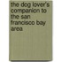 The Dog Lover's Companion to the San Francisco Bay Area