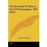The Downfall Of Robert, Earl Of Huntingdon, 1601 (1601) by Anthony Munday