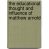 The Educational Thought and Influence of Matthew Arnold by W.F. Connell