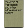 The Ethic Of Freethought And Other Addresses And Essays by Karl Pearson