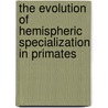 The Evolution Of Hemispheric Specialization In Primates door With Hopkins