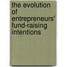 The Evolution of Entrepreneurs' Fund-Raising Intentions door Marc Grünhagen