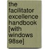 The Facilitator Excellence Handbook [With Windows 98se]