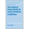 The Faith Of Jesus Christ In Early Christian Traditions by Ian G. Wallis