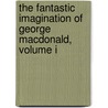 The Fantastic Imagination of George MacDonald, Volume I door MacDonald George MacDonald