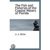 The Fish And Fisheries Of The Coastal Waters Of Florida door J.J. Brice