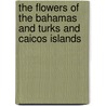 The Flowers Of The Bahamas And Turks And Caicos Islands door K. Wood