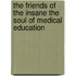The Friends Of The Insane The Soul Of Medical Education