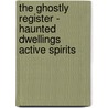 The Ghostly Register - Haunted Dwellings Active Spirits door Arthur Myers