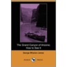 The Grand Canyon of Arizona; How to See It (Dodo Press) door George Wharton James