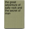 The Great Adventure of Sally Rock and the Secret of Man door Rick Osorio