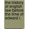 The History Of English Law Before The Time Of Edward I. door Sir Frederick Pollock