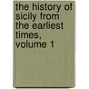 The History Of Sicily From The Earliest Times, Volume 1 door Edward Augustus Freeman