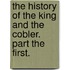 The History Of The King And The Cobler. Part The First.