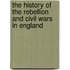 The History Of The Rebellion And Civil Wars In England