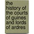 The History of the Courts of Guines and Lords of Ardres