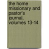 The Home Missionary And Pastor's Journal, Volumes 13-14 door Onbekend