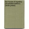 The House of Mystery (Illustrated Edition) (Dodo Press) door Lt Will Irwin