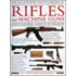The Illustrated Encyclopedia of Rifles and Machine Guns