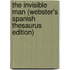 The Invisible Man (Webster's Spanish Thesaurus Edition)