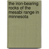 The Iron-Bearing Rocks Of The Mesabi Range In Minnesota by Josiah Edward Spurr