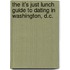 The It's Just Lunch Guide to Dating in Washington, D.C.