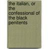 The Italian, Or The Confessional Of The Black Penitents by Robert Miles