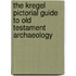 The Kregel Pictorial Guide To Old Testament Archaeology