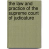 The Law And Practice Of The Supreme Court Of Judicature by Arundel Rogers