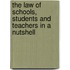 The Law of Schools, Students and Teachers in a Nutshell