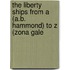 The Liberty Ships from a (A.B. Hammond) to Z (Zona Gale