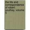 The Life And Correspondence Of Robert Southey, Volume 5 door Anonymous Anonymous