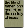 The Life Of Father John Gerard, Of The Society Of Jesus door John Morris