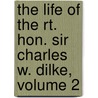 The Life Of The Rt. Hon. Sir Charles W. Dilke, Volume 2 door Stephen Lucius Gwynn